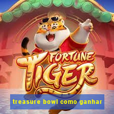 treasure bowl como ganhar